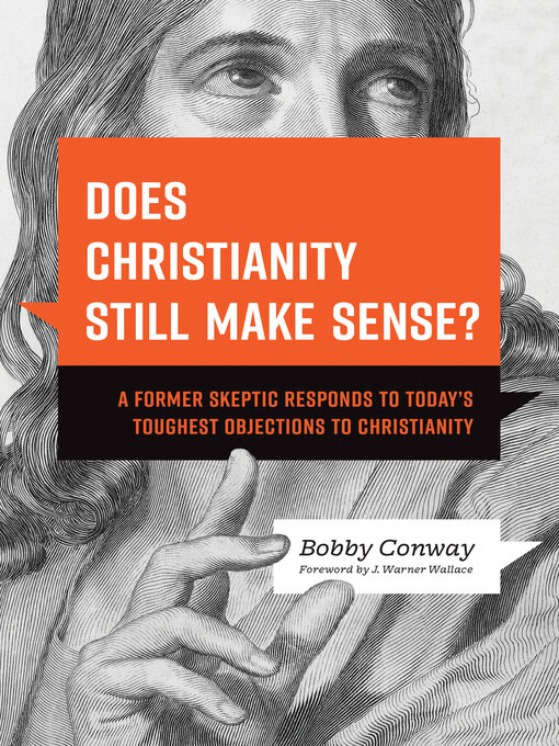 Title details for Does Christianity Still Make Sense? by Bobby Conway - Available